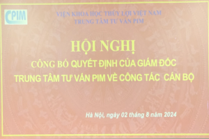 HỘI NGHỊ  CÔNG BỐ QUYẾT ĐỊNH CỦA GIÁM ĐỐC TRUNG TÂM TƯ VẤN PIM VỀ CÔNG TÁC CÁN BỘ